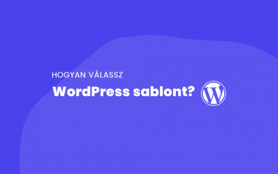 Hogyan válaszd ki a tökéletes WordPress sablont?